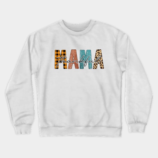 Mama Thankful Crewneck Sweatshirt by Sabahmd